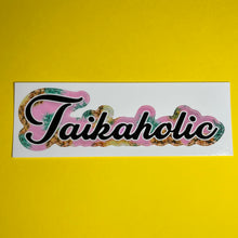 Load image into Gallery viewer, Taikaholic Sticker
