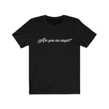 Load image into Gallery viewer, Are you an angel? Tee
