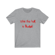 Load image into Gallery viewer, Who the Hell is Bucky? Tee
